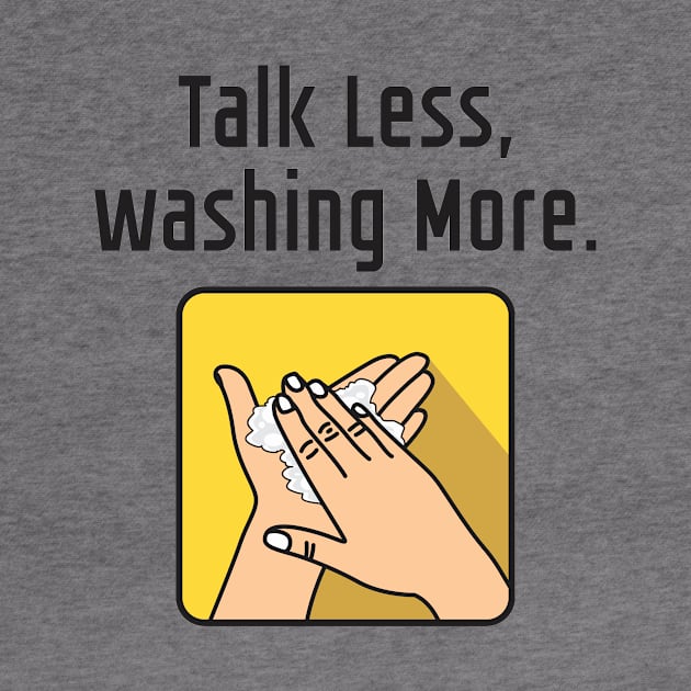 Talk Less Washing More Again by denufaw